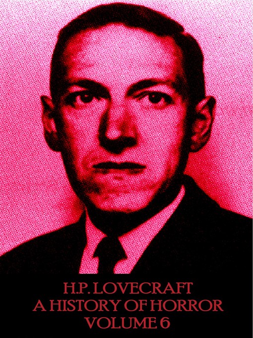 Title details for A History in Horror, Volume 6 by H. P. Lovecraft - Available